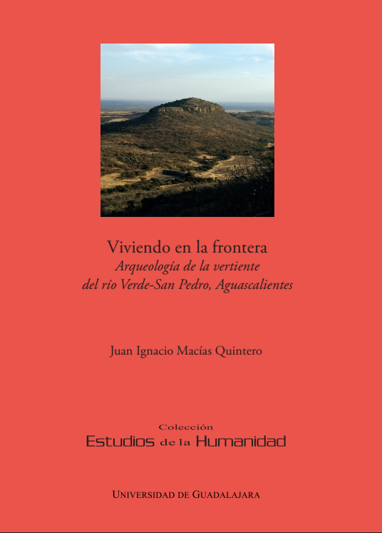 Viviendo en la frontera: arqueología de la vertiente del río Verde-San Pedro, Aguascalientes