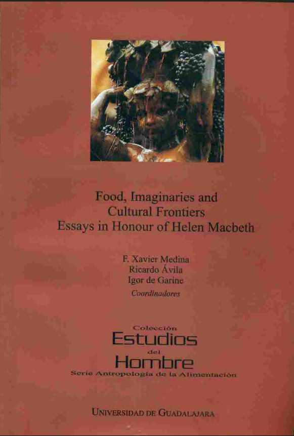 Food, Imaginaries and Cultural Frontiers Essays in Honour of Helen Macbeth